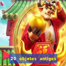 20 objetos antigos que hoje valem uma fortuna